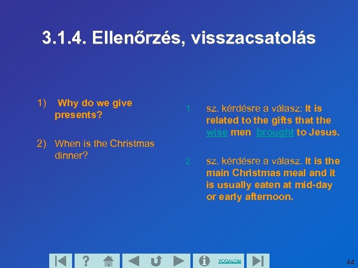 3. 1. 4. Ellenőrzés, visszacsatolás 1) Why do we give presents? 2) When is