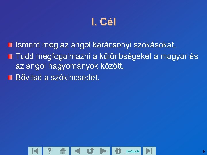 I. Cél Ismerd meg az angol karácsonyi szokásokat. Tudd megfogalmazni a különbségeket a magyar