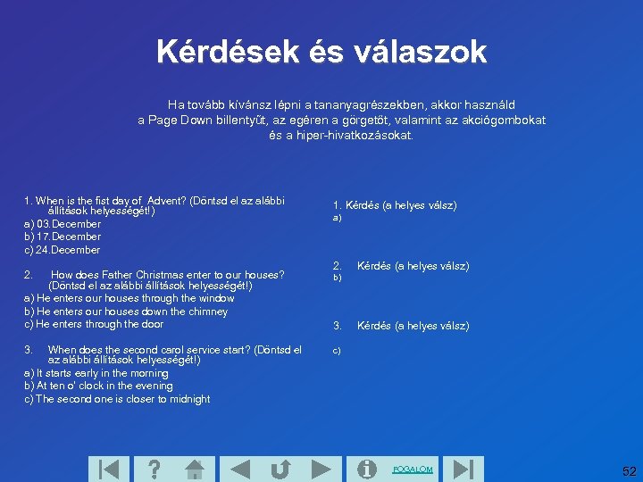 Kérdések és válaszok Ha tovább kívánsz lépni a tananyagrészekben, akkor használd a Page Down