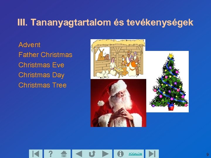 III. Tananyagtartalom és tevékenységek Advent Father Christmas Eve Christmas Day Christmas Tree FOGALOM 9