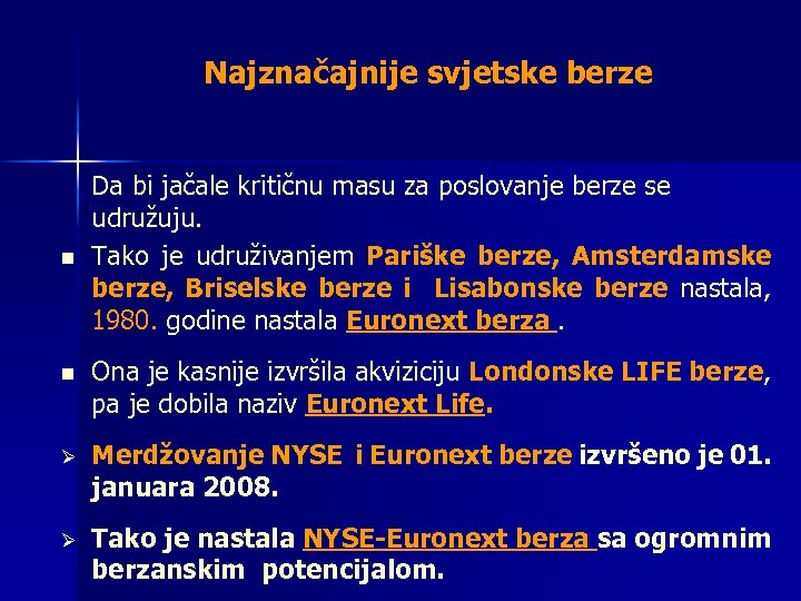  Najznačajnije svjetske berze n Da bi jačale kritičnu masu za poslovanje berze se