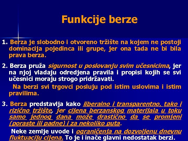 Funkcije berze 1. Berza je slobodno i otvoreno tržište na kojem ne postoji dominacija