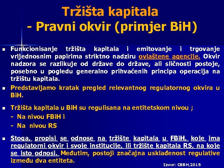 Tržišta kapitala - Pravni okvir (primjer Bi. H) n n Funkcionisanje tržišta kapitala i