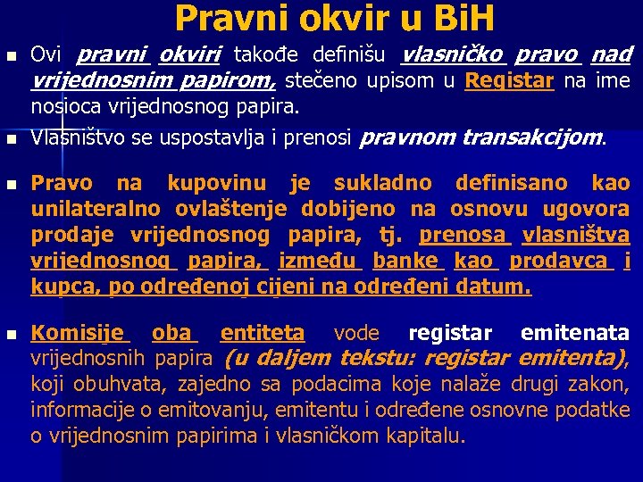 Pravni okvir u Bi. H n n Ovi pravni okviri takođe definišu vlasničko pravo