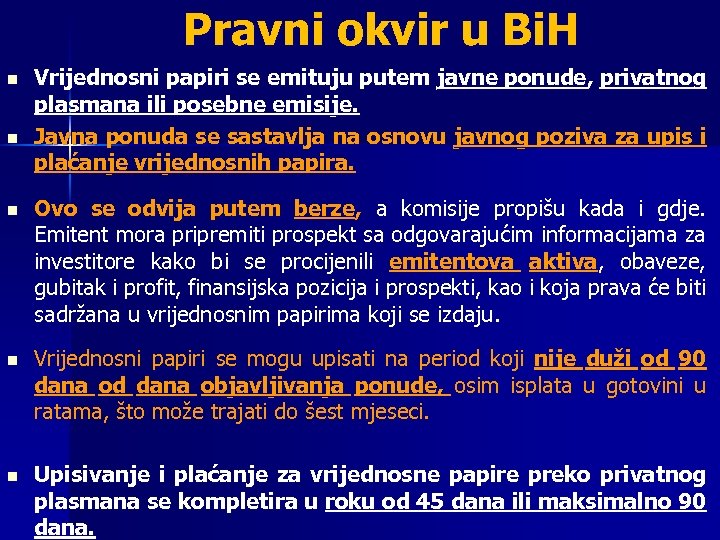 Pravni okvir u Bi. H n n Vrijednosni papiri se emituju putem javne ponude,