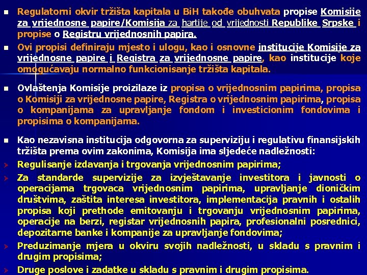 n n Regulatorni okvir tržišta kapitala u Bi. H takođe obuhvata propise Komisije za