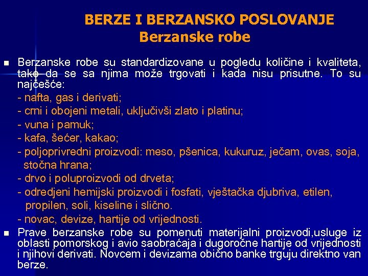  BERZE I BERZANSKO POSLOVANJE Berzanske robe n n Berzanske robe su standardizovane u