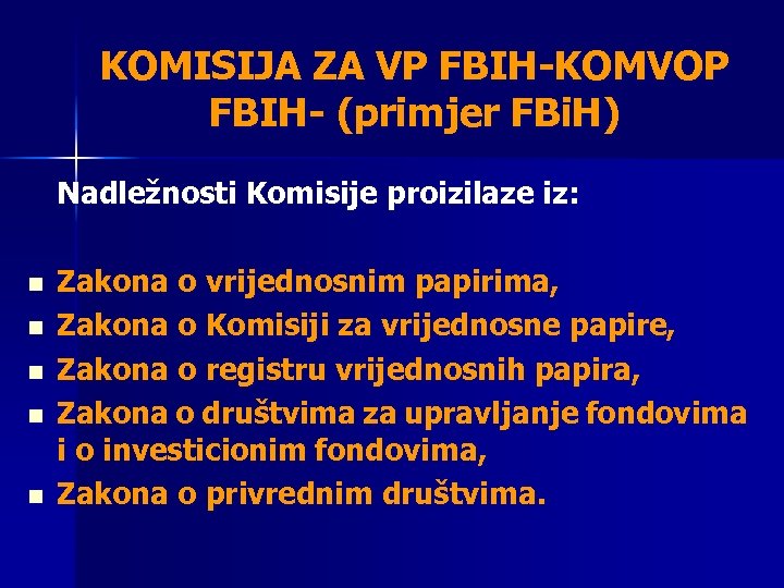KOMISIJA ZA VP FBIH-KOMVOP FBIH- (primjer FBi. H) Nadležnosti Komisije proizilaze iz: n n
