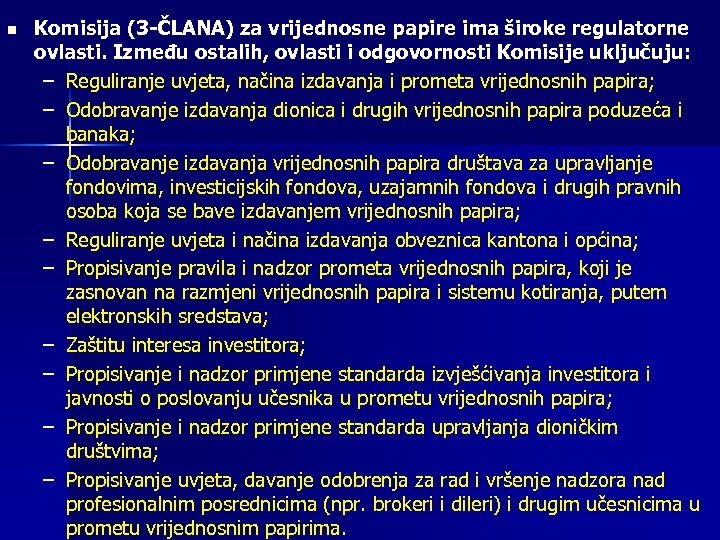 n Komisija (3 -ČLANA) za vrijednosne papire ima široke regulatorne ovlasti. Između ostalih, ovlasti