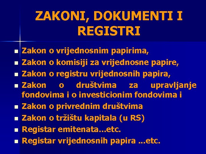 ZAKONI, DOKUMENTI I REGISTRI n n n n Zakon o vrijednosnim papirima, Zakon o