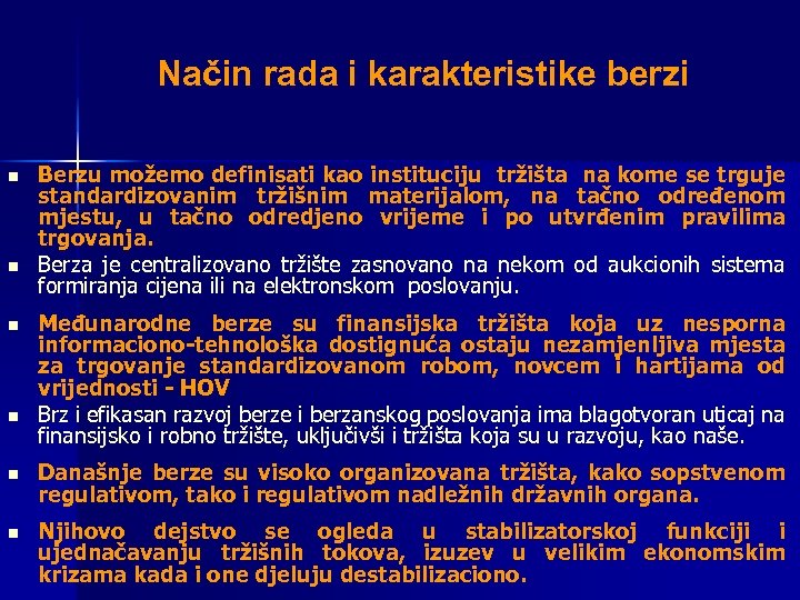 Način rada i karakteristike berzi n n Berzu možemo definisati kao instituciju tržišta na