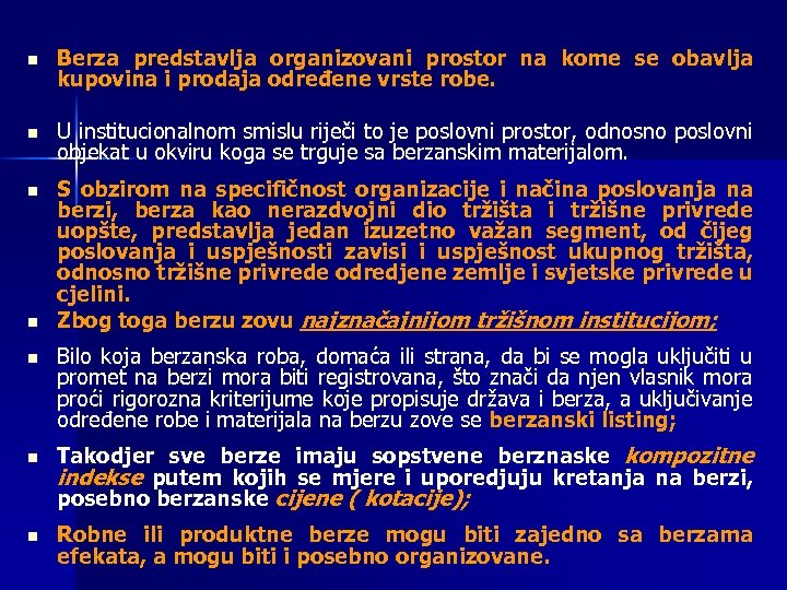 n Berza predstavlja organizovani prostor na kome se obavlja kupovina i prodaja određene vrste