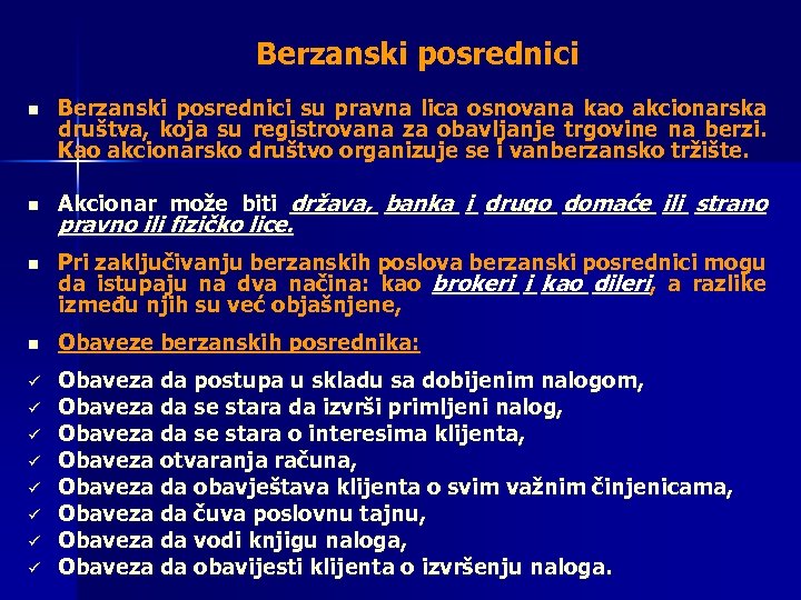 Berzanski posrednici n n Berzanski posrednici su pravna lica osnovana kao akcionarska društva, koja