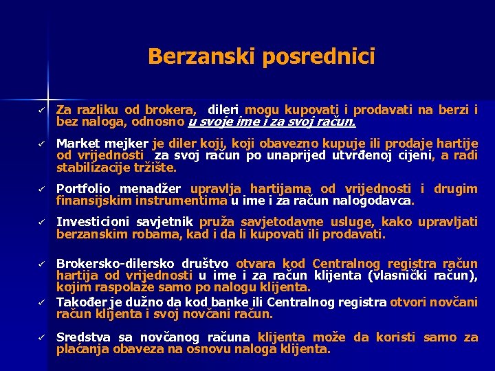 Berzanski posrednici ü Za razliku od brokera, dileri mogu kupovati i prodavati na berzi