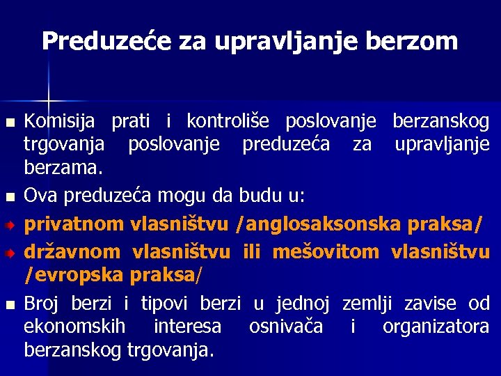 Preduzeće za upravljanje berzom n n n Komisija prati i kontroliše poslovanje berzanskog trgovanja