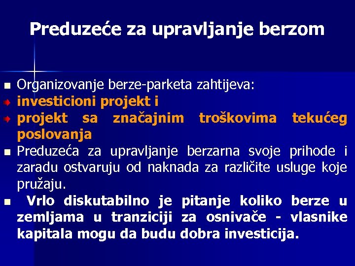 Preduzeće za upravljanje berzom n n n Organizovanje berze-parketa zahtijeva: investicioni projekt sa značajnim