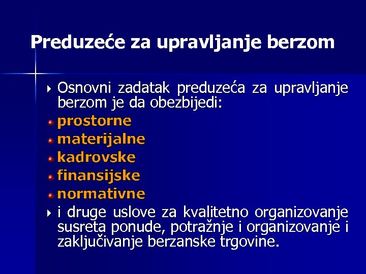 Preduzeće za upravljanje berzom Osnovni zadatak preduzeća za upravljanje berzom je da obezbijedi: prostorne