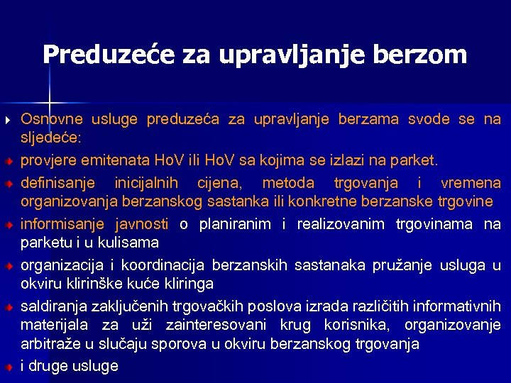 Preduzeće za upravljanje berzom Osnovne usluge preduzeća za upravljanje berzama svode se na sljedeće: