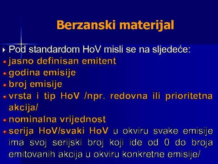 Berzanski materijal Pod standardom Ho. V misli se na sljedeće: jasno definisan emitent godina