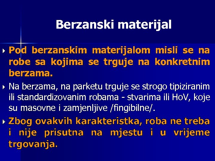 Berzanski materijal Pod berzanskim materijalom misli se na robe sa kojima se trguje na