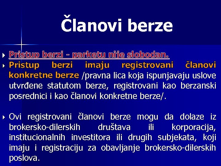 Članovi berze Pristup berzi - parketu nije slobodan. Pristup berzi imaju registrovani članovi konkretne
