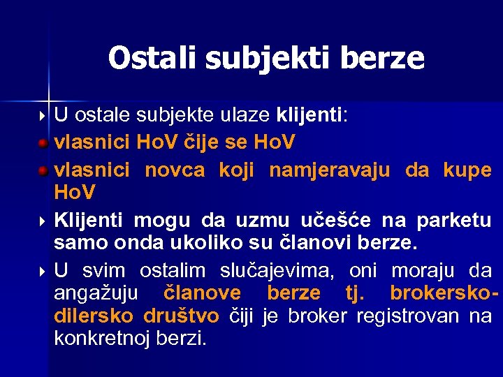 Ostali subjekti berze U ostale subjekte ulaze klijenti: vlasnici Ho. V čije se Ho.