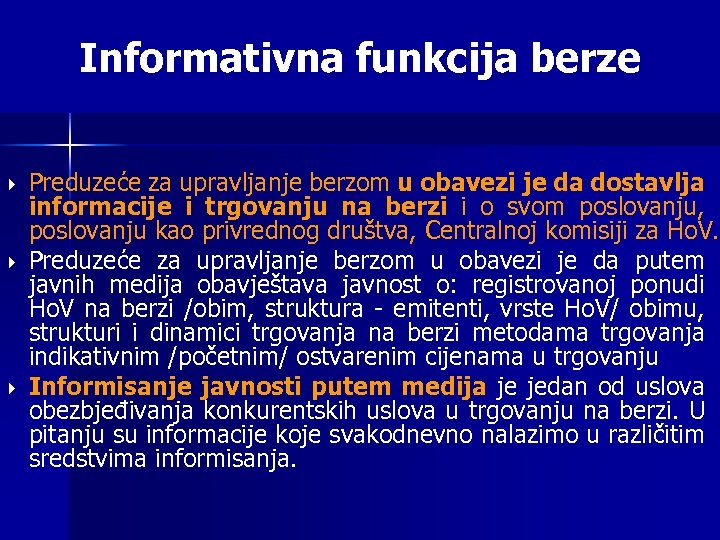 Informativna funkcija berze Preduzeće za upravljanje berzom u obavezi je da dostavlja informacije i