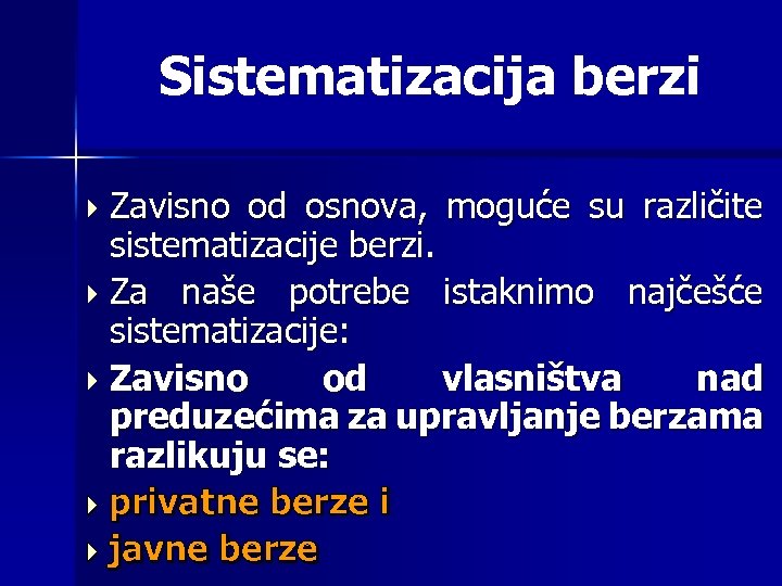 Sistematizacija berzi Zavisno od osnova, moguće su različite sistematizacije berzi. Za naše potrebe istaknimo