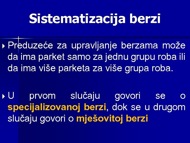 Sistematizacija berzi Preduzeće za upravljanje berzama može da ima parket samo za jednu grupu
