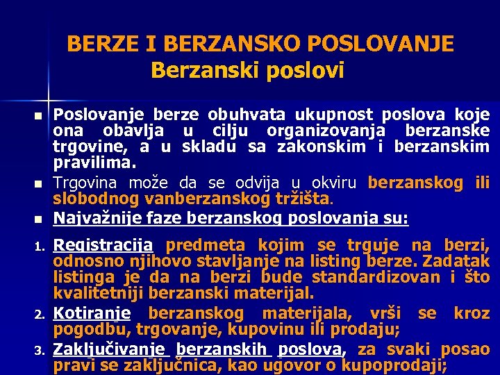  BERZE I BERZANSKO POSLOVANJE Berzanski poslovi n n n 1. 2. 3. Poslovanje