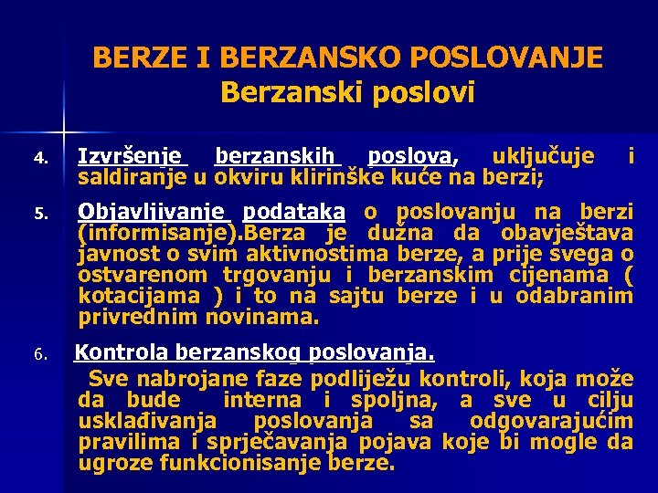 BERZE I BERZANSKO POSLOVANJE Berzanski poslovi 4. Izvršenje berzanskih poslova, uključuje saldiranje u okviru