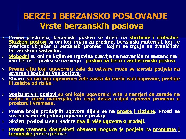  BERZE I BERZANSKO POSLOVANJE Vrste berzanskih poslova Ø Ø Prema predmetu, berzanski poslovi