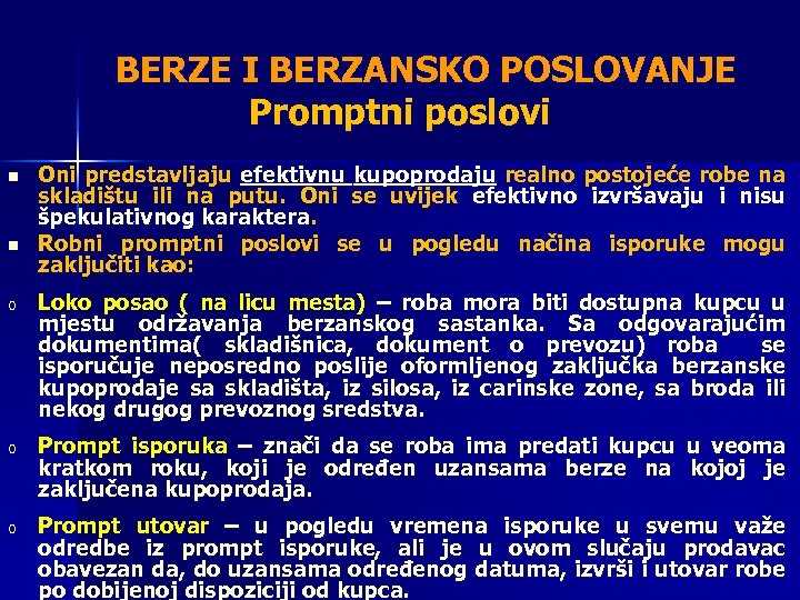  BERZE I BERZANSKO POSLOVANJE Promptni poslovi n n Oni predstavljaju efektivnu kupoprodaju realno