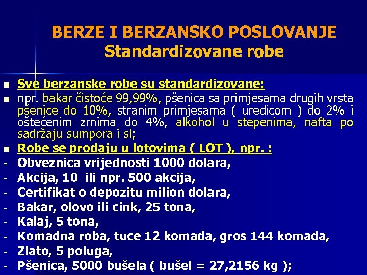 BERZE I BERZANSKO POSLOVANJE Standardizovane robe n n n - Sve berzanske robe su