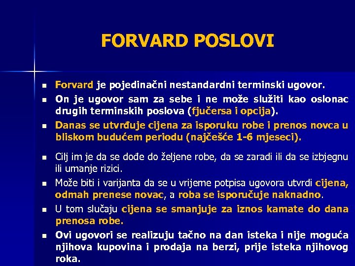 FORVARD POSLOVI n n n n Forvard je pojedinačni nestandardni terminski ugovor. On je
