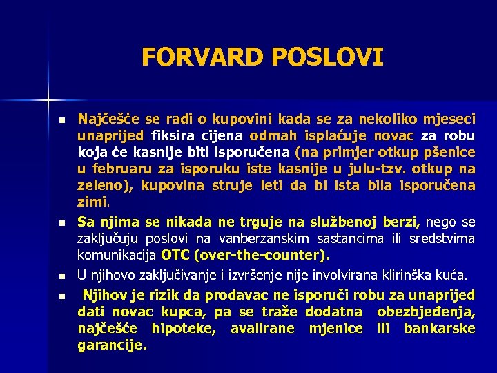 FORVARD POSLOVI n n Najčešće se radi o kupovini kada se za nekoliko mjeseci