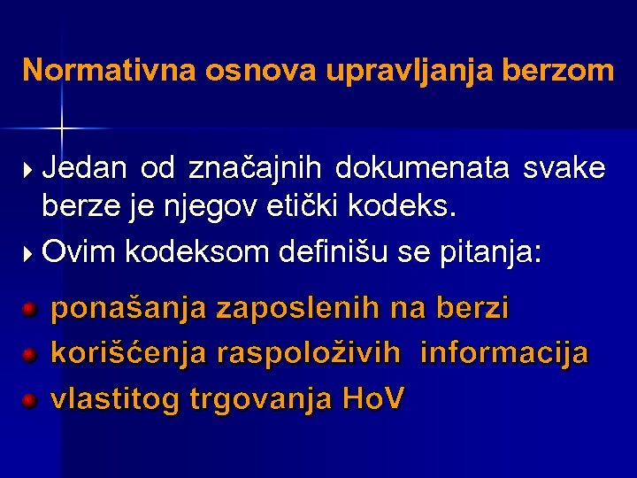 Normativna osnova upravljanja berzom Jedan od značajnih dokumenata svake berze je njegov etički kodeks.