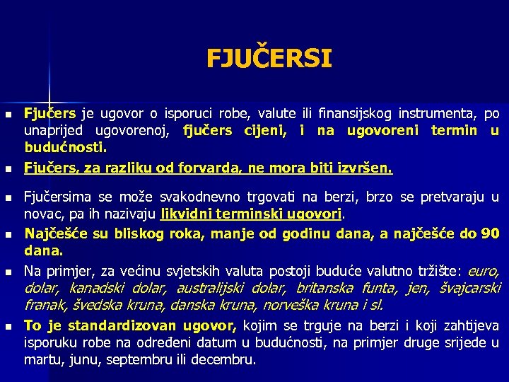 FJUČERSI n n n Fjučers je ugovor o isporuci robe, valute ili finansijskog instrumenta,