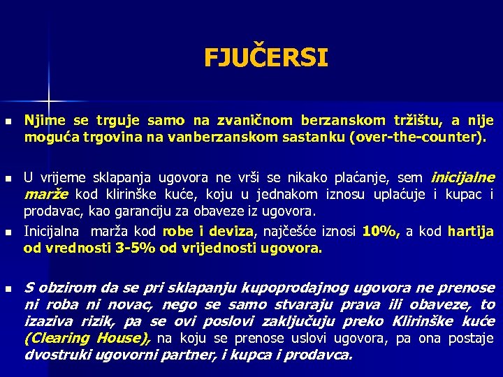 FJUČERSI n n Njime se trguje samo na zvaničnom berzanskom tržištu, a nije moguća