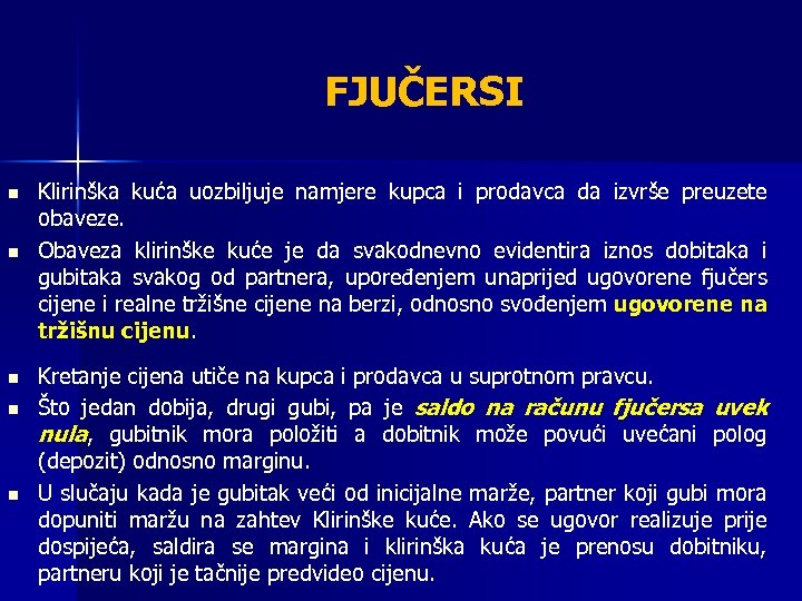 FJUČERSI n n n Klirinška kuća uozbiljuje namjere kupca i prodavca da izvrše preuzete