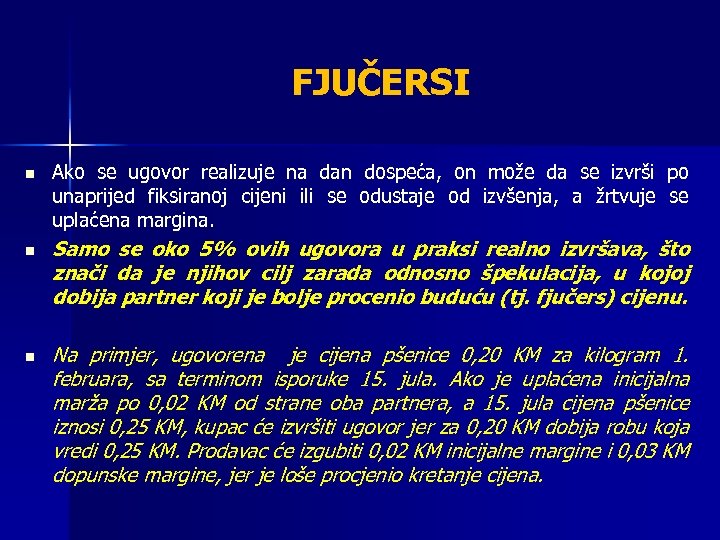 FJUČERSI n n n Ako se ugovor realizuje na dan dospeća, on može da