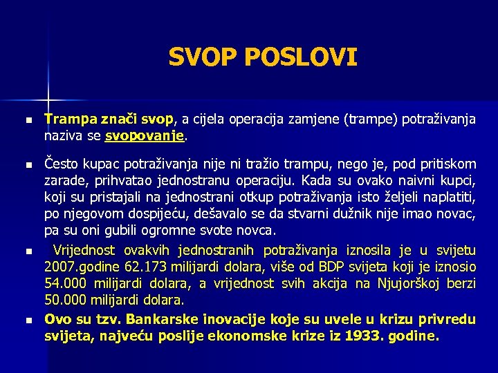 SVOP POSLOVI n Trampa znači svop, a cijela operacija zamjene (trampe) potraživanja naziva se