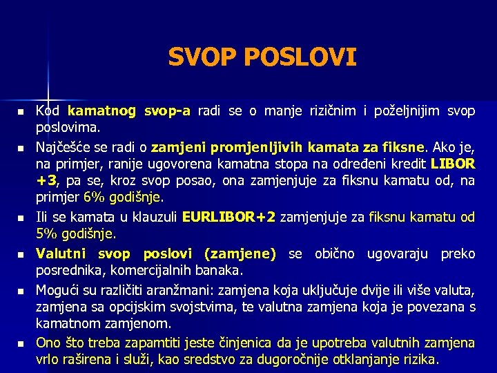 SVOP POSLOVI n n n Kod kamatnog svop-a radi se o manje rizičnim i