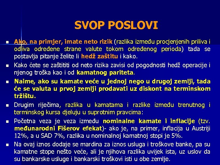 SVOP POSLOVI n n n Ako, na primjer, imate neto rizik (razlika između procjenjenih