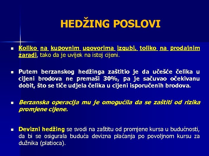 HEDŽING POSLOVI n Koliko na kupovnim ugovorima izgubi, toliko na prodajnim zaradi, tako da