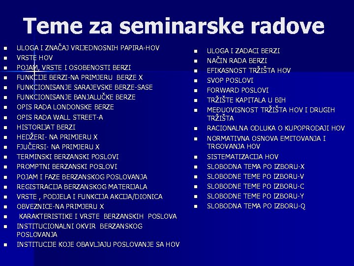 Teme za seminarske radove n n n n n ULOGA I ZNAČAJ VRIJEDNOSNIH PAPIRA-HOV