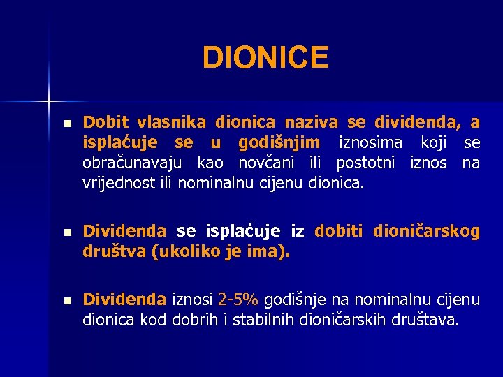 DIONICE n Dobit vlasnika dionica naziva se dividenda, a isplaćuje se u godišnjim iznosima