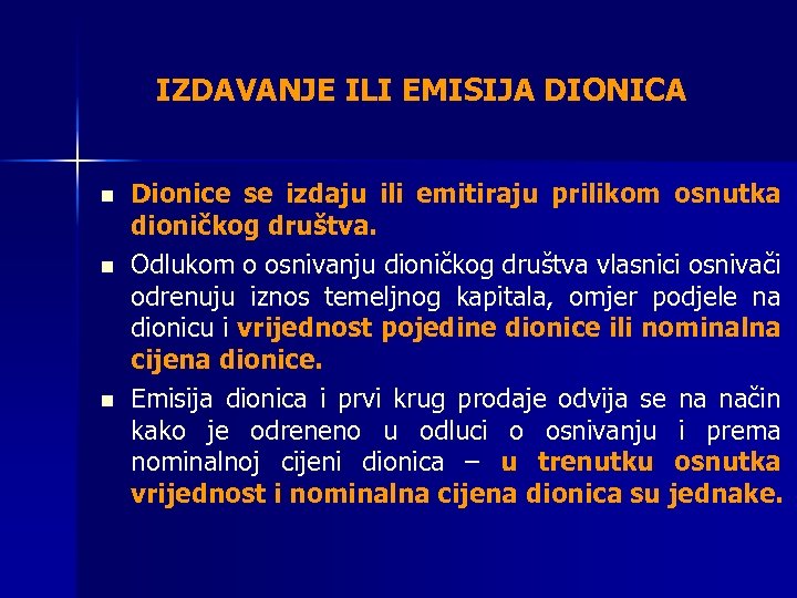 IZDAVANJE ILI EMISIJA DIONICA n n n Dionice se izdaju ili emitiraju prilikom osnutka