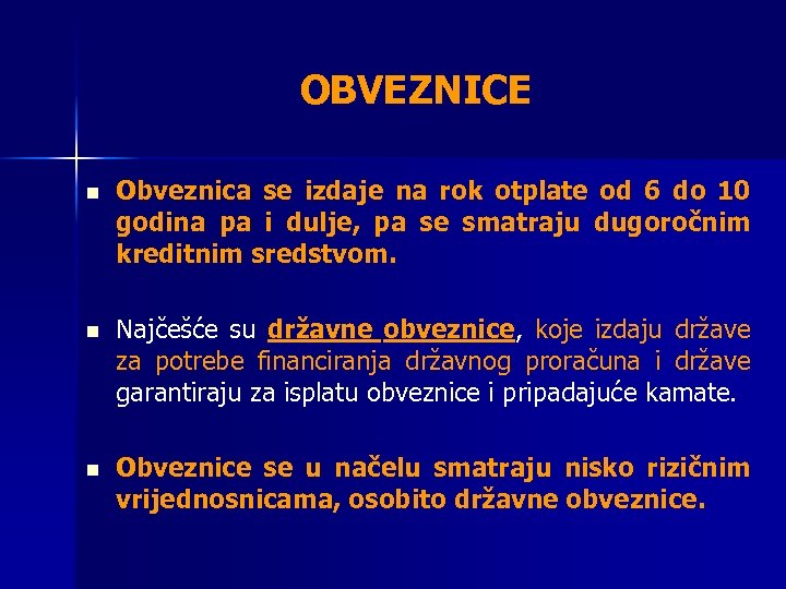 OBVEZNICE n Obveznica se izdaje na rok otplate od 6 do 10 godina pa