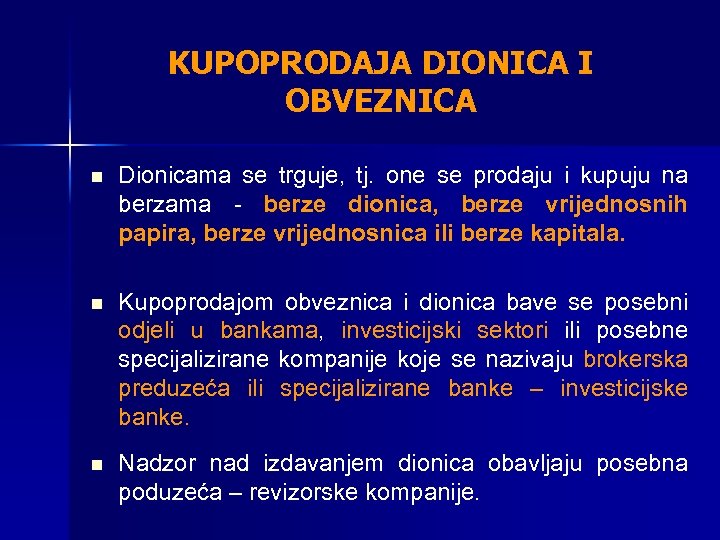 KUPOPRODAJA DIONICA I OBVEZNICA n Dionicama se trguje, tj. one se prodaju i kupuju